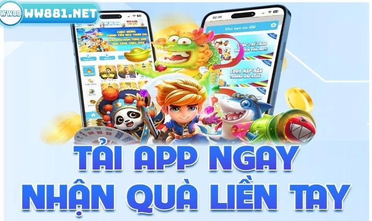 Tải App Nhận Quà Liền Tay Nhận Ngay 58K Tại Nhà Cái WW88 1 Giới thiệu sự kiện tải app nhận quà