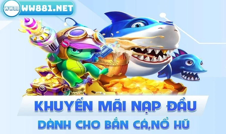 Khuyến Mãi Nạp Đầu Cực Sốc Dành Đến Cho Tân Thủ Tại WW88 1 Tìm hiểu thông tin về khuyến mãi nạp đầu WW88