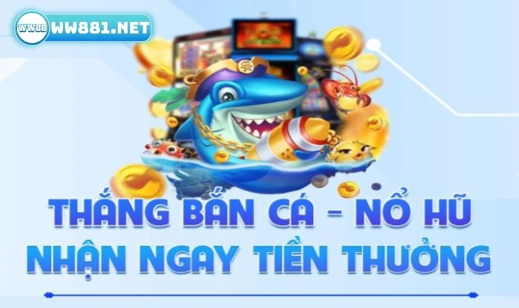 Thắng Bắn Cá Nổ Hũ - Săn Thưởng Khủng Lên Đến 12.888k 1 Tìm hiểu về sự kiện thắng bắn cá nổ hũ tại WW88