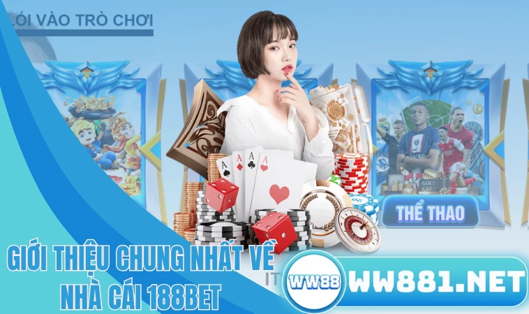 188bet - Địa Chỉ Cá Cược Đổi Thưởng Uy Tín Nhất 2024 1 Giới thiệu chung nhất về nhà cái 188bet