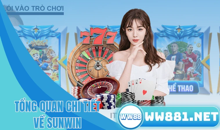 Sunwin - Sân Chơi An Toàn, Xanh Chín Số 1 Trên Thị Trường 1 Tổng quan chi tiết về Sunwin